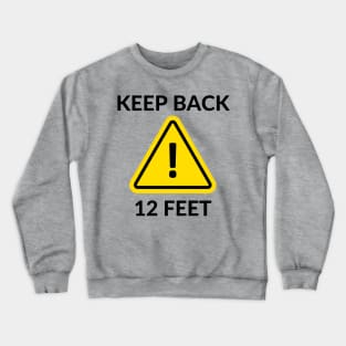 Keep back 12 feet Crewneck Sweatshirt